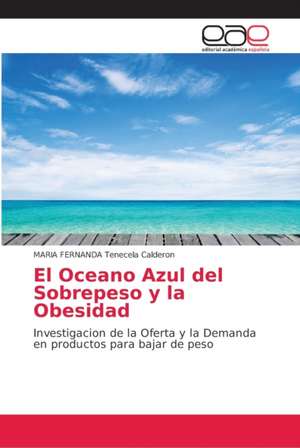 El Oceano Azul del Sobrepeso y la Obesidad de Maria Fernanda Tenecela Calderon