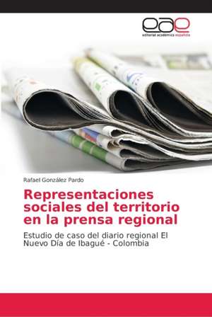 Representaciones sociales del territorio en la prensa regional de Rafael González Pardo