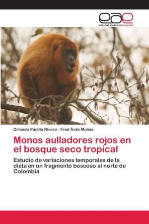 Monos aulladores rojos en el bosque seco tropical de Orlando Padilla Rivera