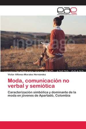 Moda, comunicación no verbal y semiótica de Víctor Alfonso Morales Hernández