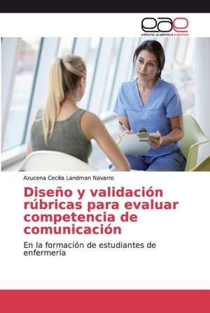 Diseño y validación rúbricas para evaluar competencia de comunicación de Azucena Cecilia Landman Navarro