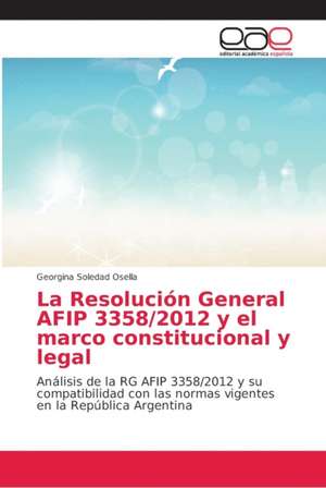 La Resolución General AFIP 3358/2012 y el marco constitucional y legal de Georgina Soledad Osella