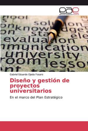 Diseño y gestión de proyectos universitarios de Gabriel Eduardo Ojeda Fosaro