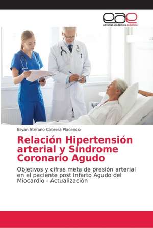 Relación Hipertensión arterial y Síndrome Coronario Agudo de Bryan Stefano Cabrera Placencio