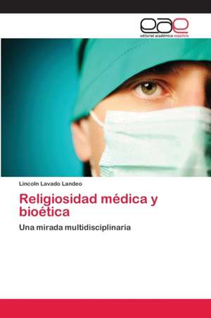 Religiosidad médica y bioética de Lincoln Lavado Landeo