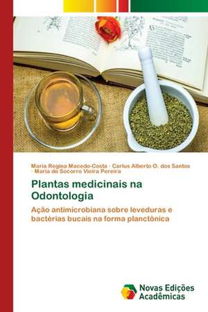 Plantas medicinais na Odontologia de Maria Regina Macedo-Costa