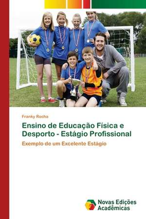 Ensino de Educação Física e Desporto - Estágio Profissional de Franky Rocha