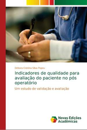 Indicadores de qualidade para avaliação do paciente no pós operatório de Debora Cristina Silva Popov