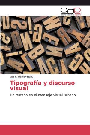 Tipografía y discurso visual de Luis E. Hernandez C.
