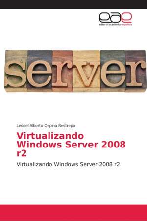 Virtualizando Windows Server 2008 r2 de Leonel Alberto Ospina Restrepo