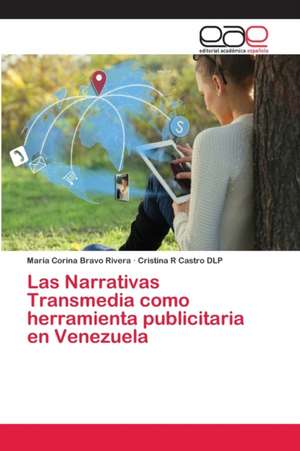 Las Narrativas Transmedia como herramienta publicitaria en Venezuela de Maria Corina Bravo Rivera