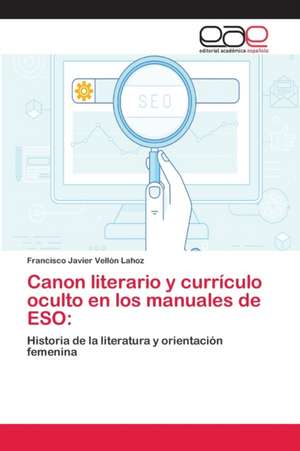 Canon literario y currículo oculto en los manuales de ESO de Francisco Javier Vellón Lahoz