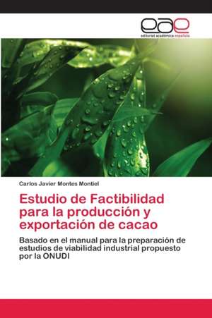 Estudio de Factibilidad para la producción y exportación de cacao de Carlos Javier Montes Montiel