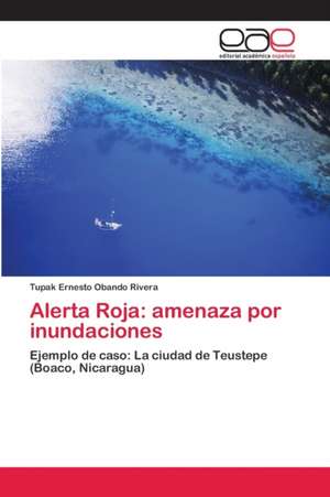 Alerta Roja: amenaza por inundaciones de Tupak Ernesto Obando Rivera