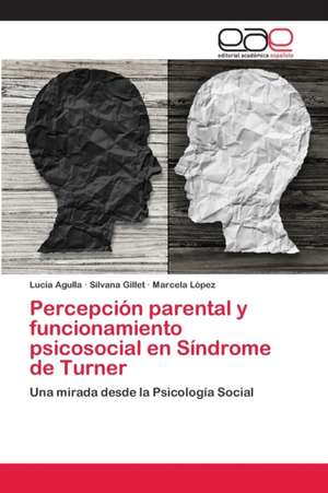 Percepción parental y funcionamiento psicosocial en Síndrome de Turner de Lucía Agulla