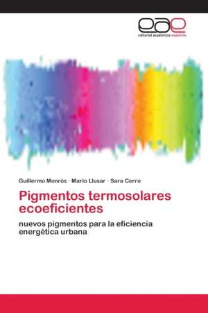 Pigmentos termosolares ecoeficientes de Guillermo Monrós