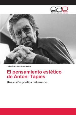 El pensamiento estético de Antoni Tàpies de Luis González Ansorena