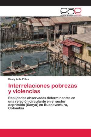 Interrelaciones pobrezas y violencias de Henry Ante Potes