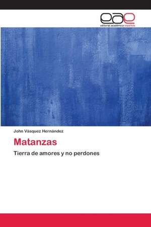 Matanzas de John Vásquez Hernández