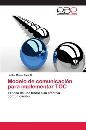 Modelo de comunicación para implementar TOC de Héctor Miguel Páez C.