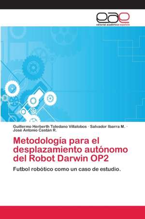 Metodología para el desplazamiento autónomo del Robot Darwin OP2 de Guillermo Herberth Toledano Villalobos