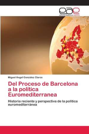 Del Proceso de Barcelona a la política Euromediterranea de Miguel Ángel González Claros