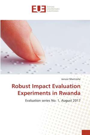 Robust Impact Evaluation Experiments in Rwanda de Janvier Mwitirehe