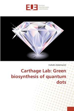 Carthage Lab: Green biosynthesis of quantum dots de Hafedh Abdelmelek