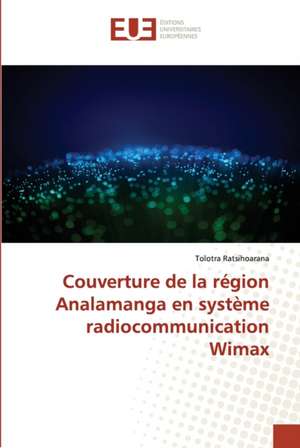 Couverture de la région Analamanga en système radiocommunication Wimax de Tolotra Ratsihoarana