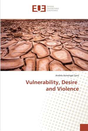 Vulnerability, Desire and Violence de Andrés Armengol Sans