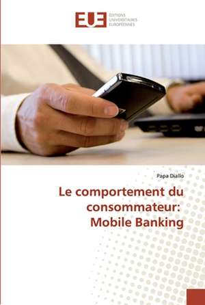 Le comportement du consommateur: Mobile Banking de Papa Diallo