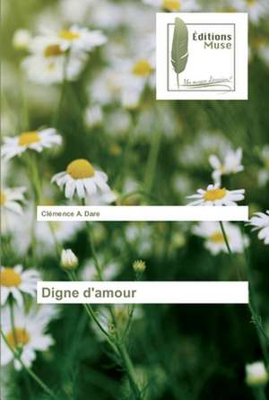 Digne d'amour de Clémence A. Dare