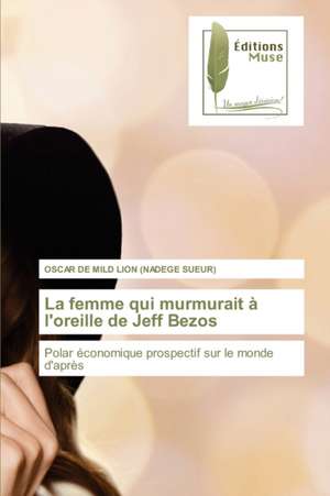 La femme qui murmurait à l'oreille de Jeff Bezos de Oscar de Mild Lion (Nadege Sueur)