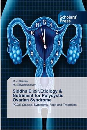 Siddha Elixir,Etiology & Nutriment for Polycystic Ovarian Syndrome de M. Y. Risvan