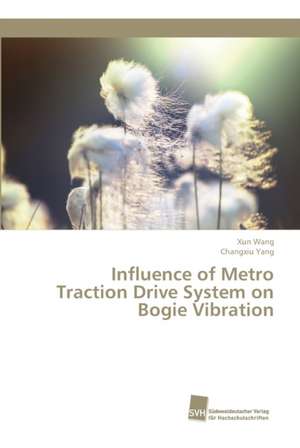 Influence of Metro Traction Drive System on Bogie Vibration de Xun Wang