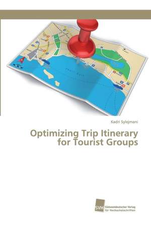 Optimizing Trip Itinerary for Tourist Groups de Kadri Sylejmani