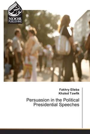 Persuasion in the Political Presidential Speeches de Fakhry Elieba