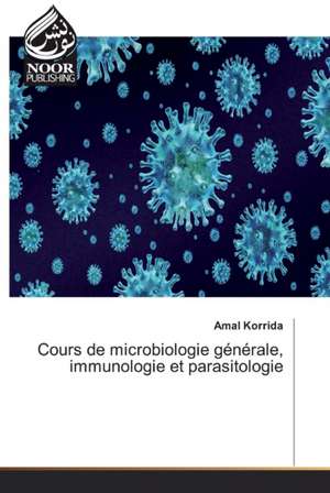 Cours de microbiologie générale, immunologie et parasitologie de Amal Korrida