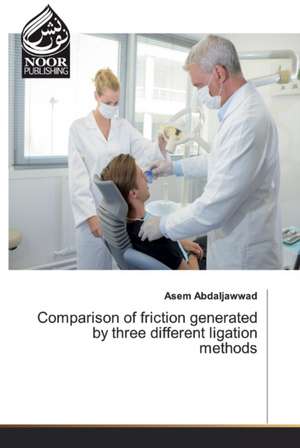 Comparison of friction generated by three different ligation methods de Asem Abdaljawwad