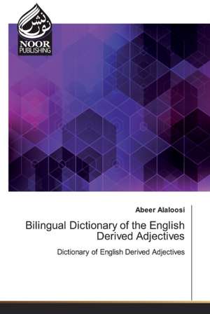 Bilingual Dictionary of the English Derived Adjectives de Abeer Alaloosi