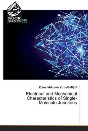 Electrical and Mechanical Characteristics of Single-Molecule Junctions de Zainelabideen Yousif Mijbil