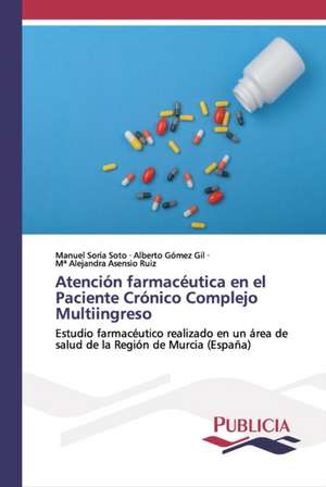 Atención farmacéutica en el Paciente Crónico Complejo Multiingreso de Manuel Soria Soto