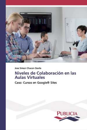 Niveles de Colaboración en las Aulas Virtuales de José Simón Chacón Dávila