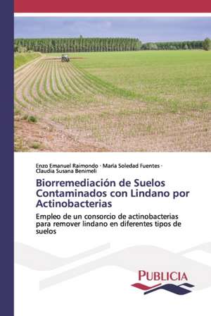 Biorremediación de Suelos Contaminados con Lindano por Actinobacterias de Enzo Emanuel Raimondo