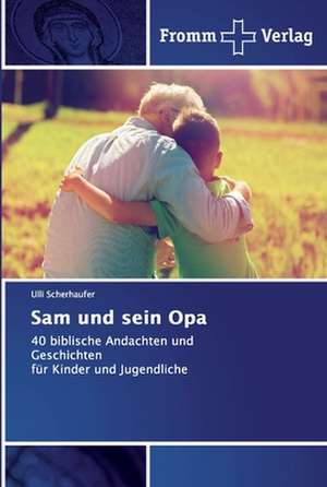 Sam und sein Opa de Ulli Scherhaufer