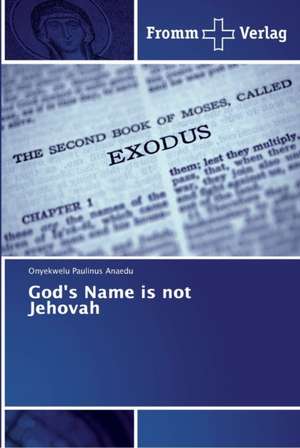 God's Name is not Jehovah de Onyekwelu Paulinus Anaedu