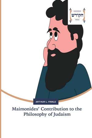 Maimonides¿ Contribution to the Philosophy of Judaism de Arthur L. Finkle