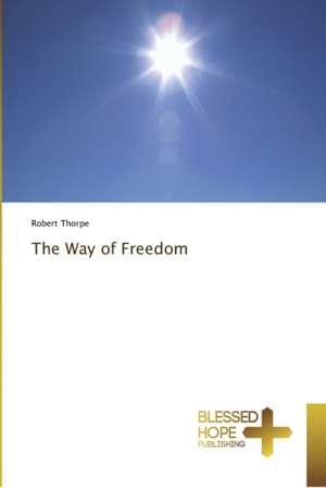 The Way of Freedom de Robert Thorpe