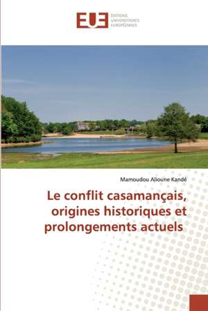 Le conflit casamançais, origines historiques et prolongements actuels de Mamoudou Alioune Kandé