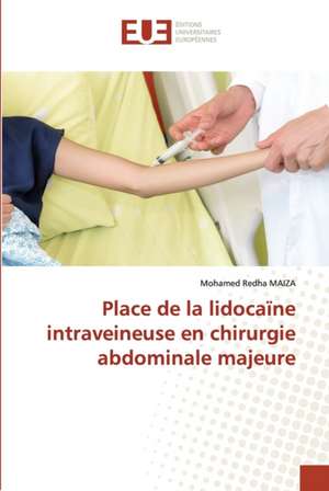 Place de la lidocaïne intraveineuse en chirurgie abdominale majeure de Mohamed Redha Maiza